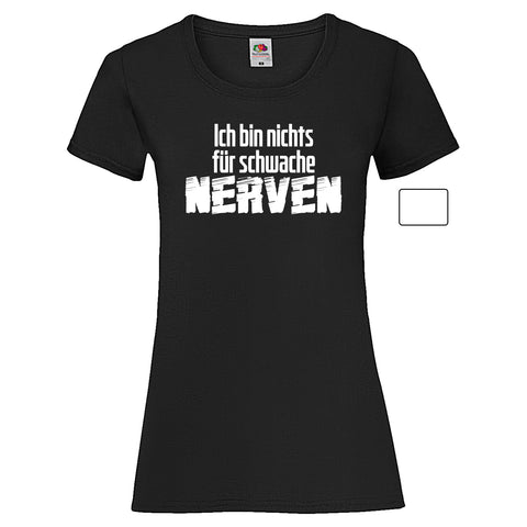 Woman T-Shirt "schwache Nerven" 2 Farben