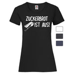 Woman T-Shirt "Zuckerbrot Ist Aus" 4 Farben