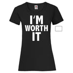 Woman T-Shirt "I'm Worth It" 2 Farben