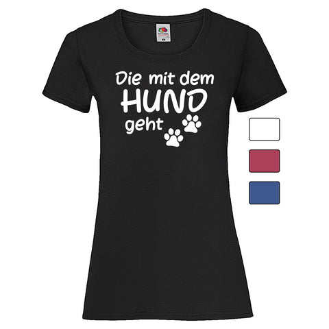 Woman T-Shirt "Mit Dem Hund Geht" 4 Farben