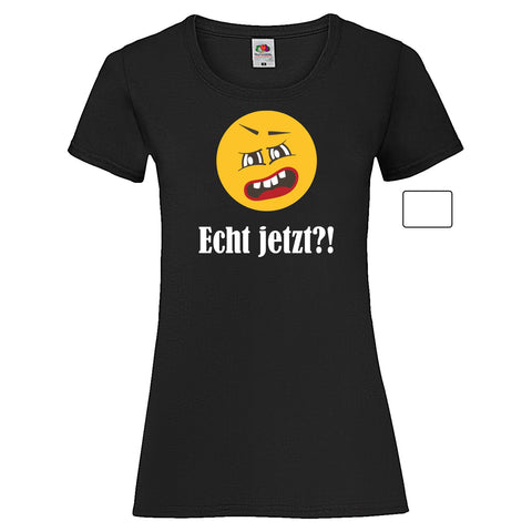 Woman T-Shirt "Echt Jetzt?" 2 Farben