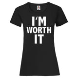 Woman T-Shirt "I'm Worth It" 2 Farben