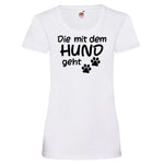 Woman T-Shirt "Mit Dem Hund Geht" 4 Farben