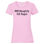 Woman T-Shirt "98% Naughty 2% Angel" 4 Farben