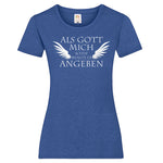 Woman T-Shirt "Gott Angeben" 4 Farben