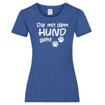 Woman T-Shirt "Mit Dem Hund Geht" 4 Farben