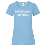 Woman T-Shirt "98% Naughty 2% Angel" 4 Farben