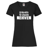Woman T-Shirt "schwache Nerven" 2 Farben
