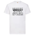 YouDesign T-Shirt S / Weiß Men T-Shirt "Verrückt" 4 Farben