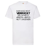 YouDesign T-Shirt S / Weiß Men T-Shirt "Verrückt" 4 Farben