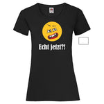 YouDesign T-Shirt Woman T-Shirt "Echt Jetzt?" 2 Farben
