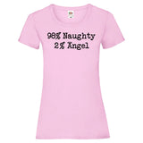 YouDesign T-Shirt XXL / Light Pink Woman T-Shirt "98% Naughty 2% Angel" 4 Farben